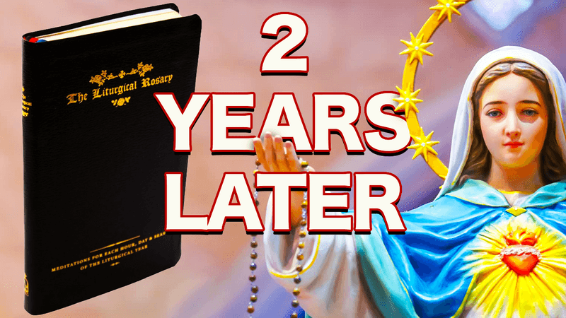 2 Years Later... My Odyssey with The Liturgical Rosary