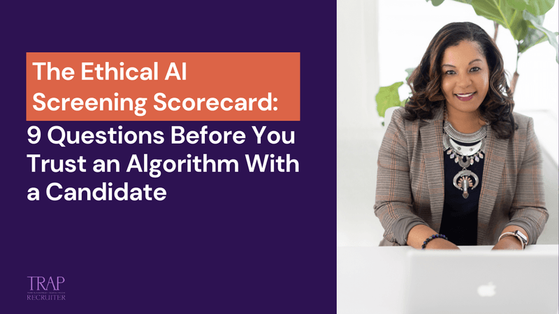The Ethical AI Screening Scorecard: 9 Questions for TA Leaders