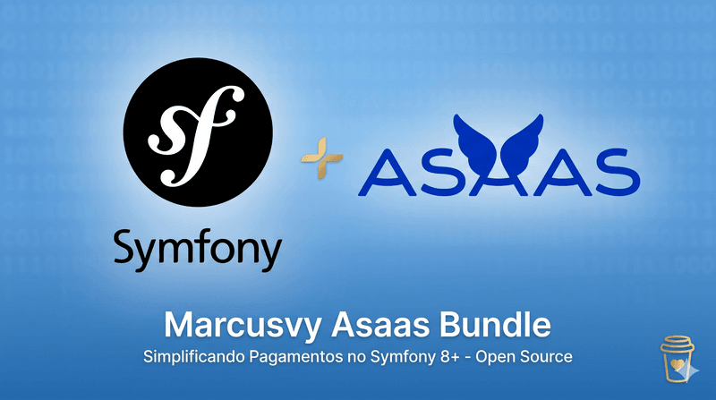 Do Código à Conversão: Simplificando Pagamentos no Brasil com Symfony 8+ e Asaas