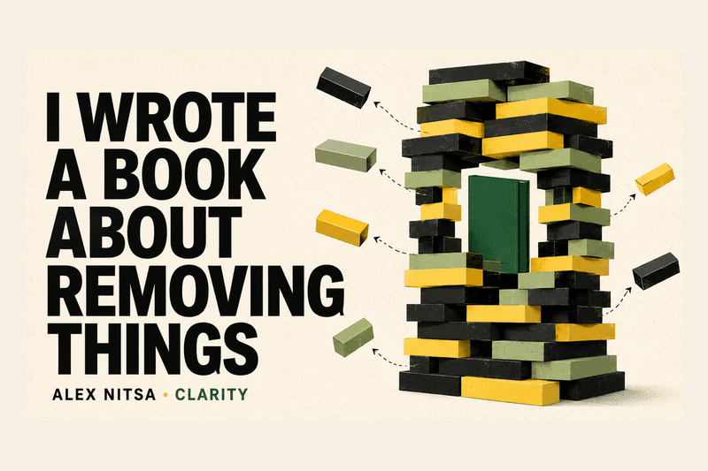 I wrote a book about removing things because I spent years adding them