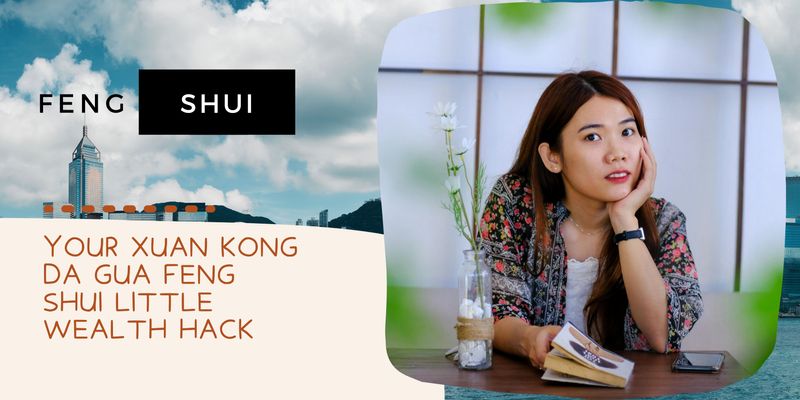Your Xuan Kong Da Gua Feng Shui Little Wealth Hack
