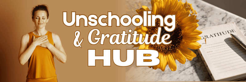 Unschooling Gratitude Hub