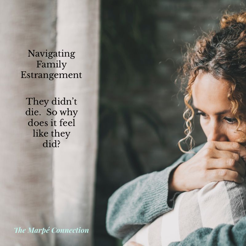Navigating Family Estrangement: They didn’t die. So why does it feel like they did?