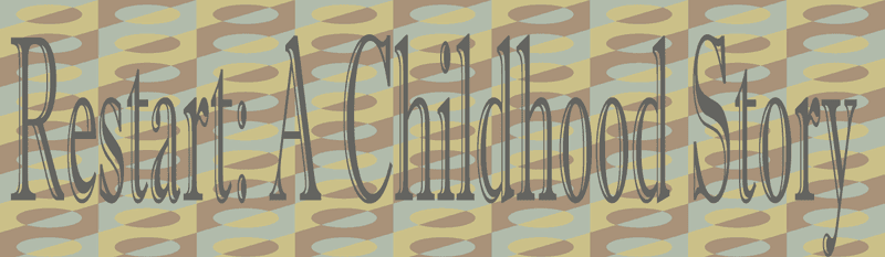 Prologue to Restart: A Childhood Story