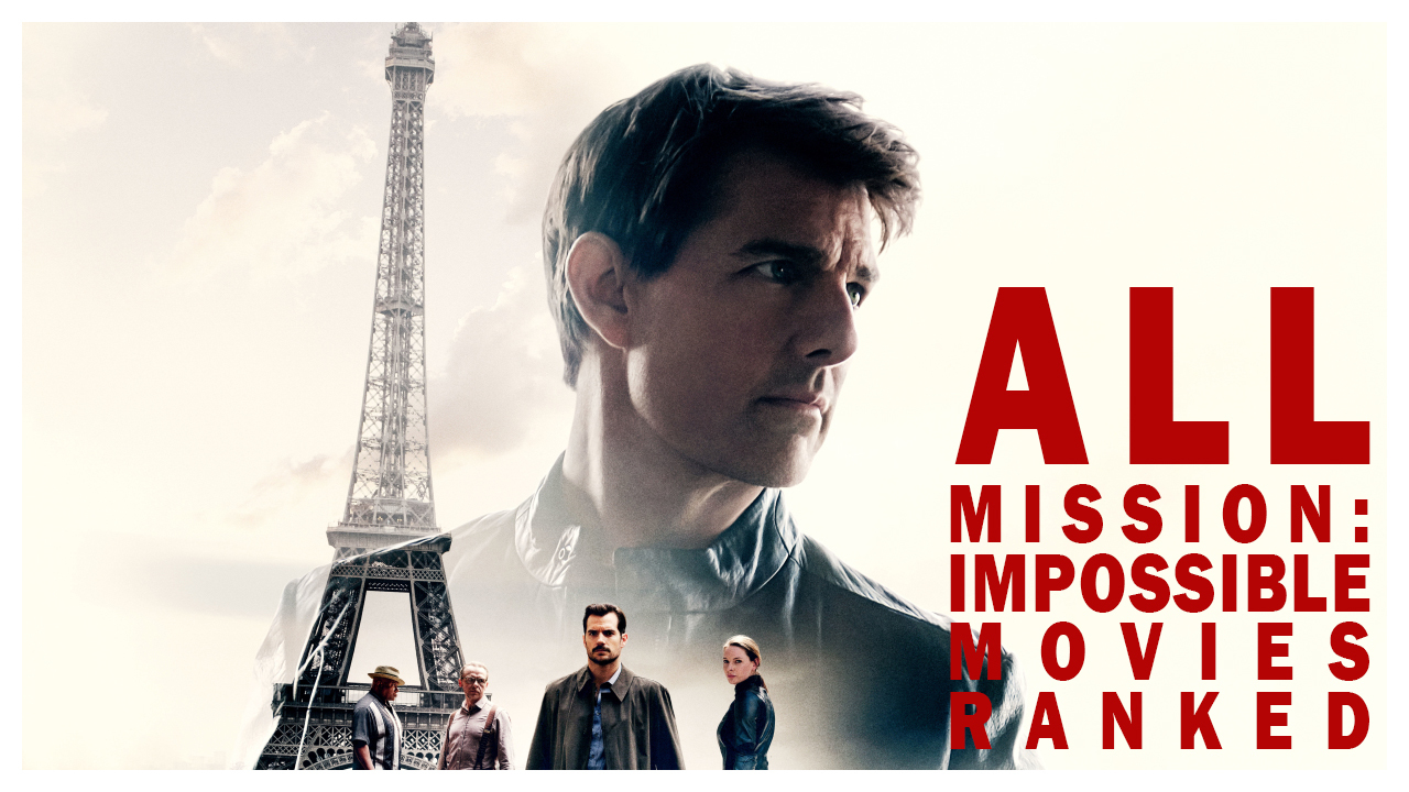 All Mission: Impossible Movies Ranked — Movieatlasbali