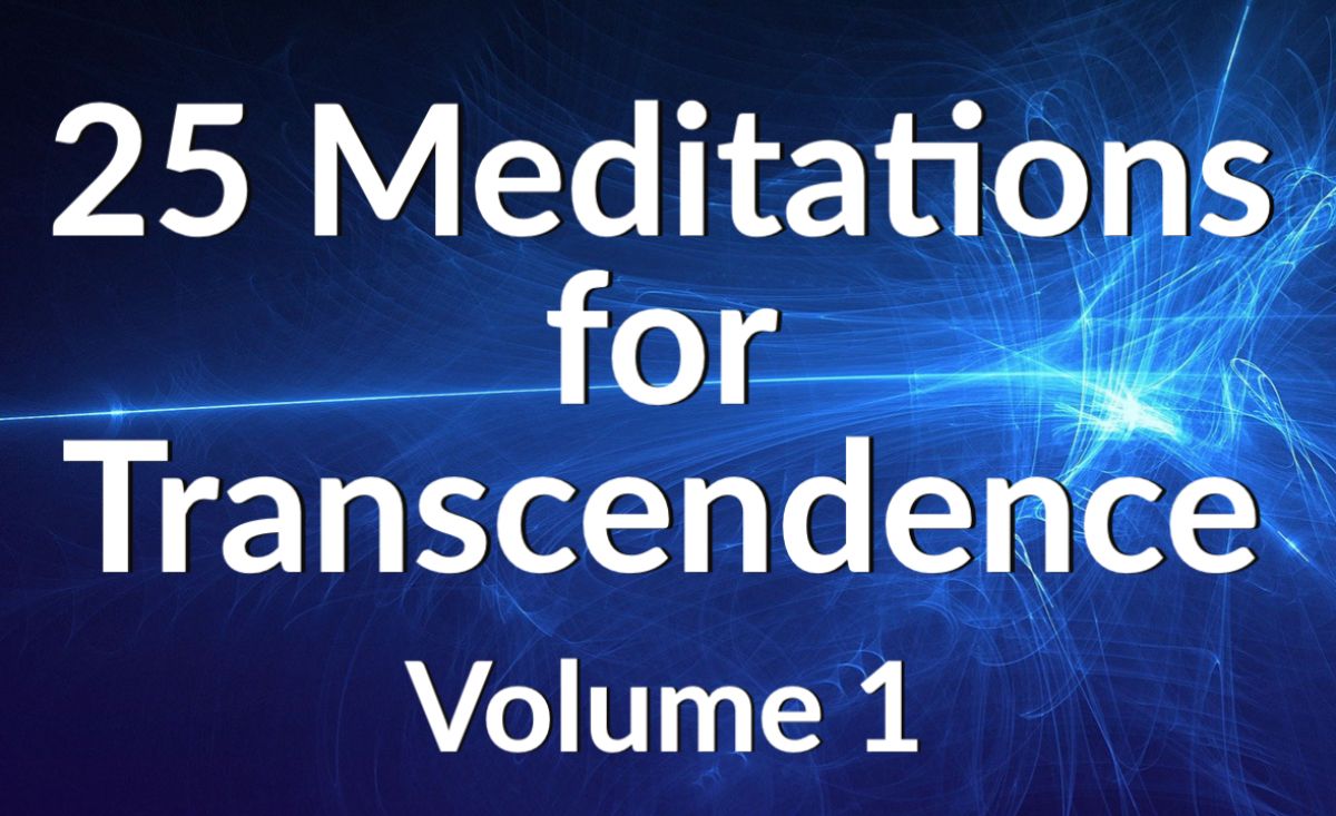 25 Meditations for TRANSCENDENCE - Volume 1