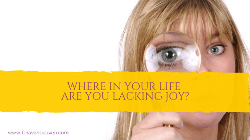 Where in your life are YOU lacking joy?