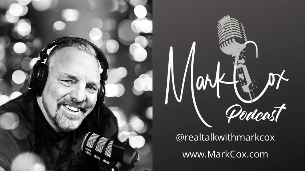 Real Talk With Mark Cox Is A Podcast To Light The Fire Within