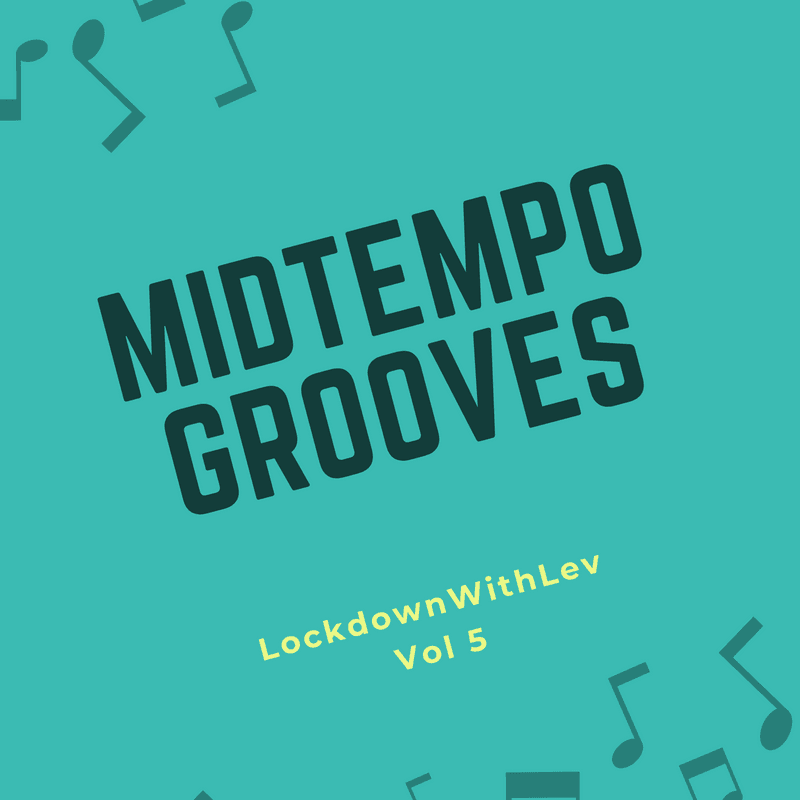 Lockdown with Lev 5 #MidtempoGrooves