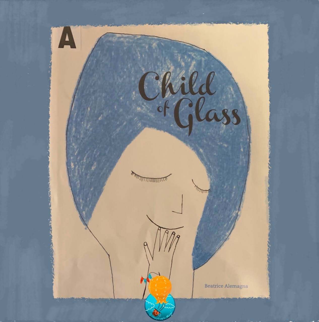 Child of Glass — Storytimebymagu