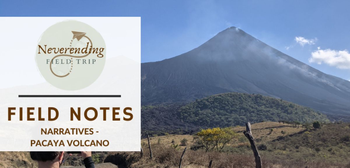 Field Notes Narratives - Pacaya Volcano