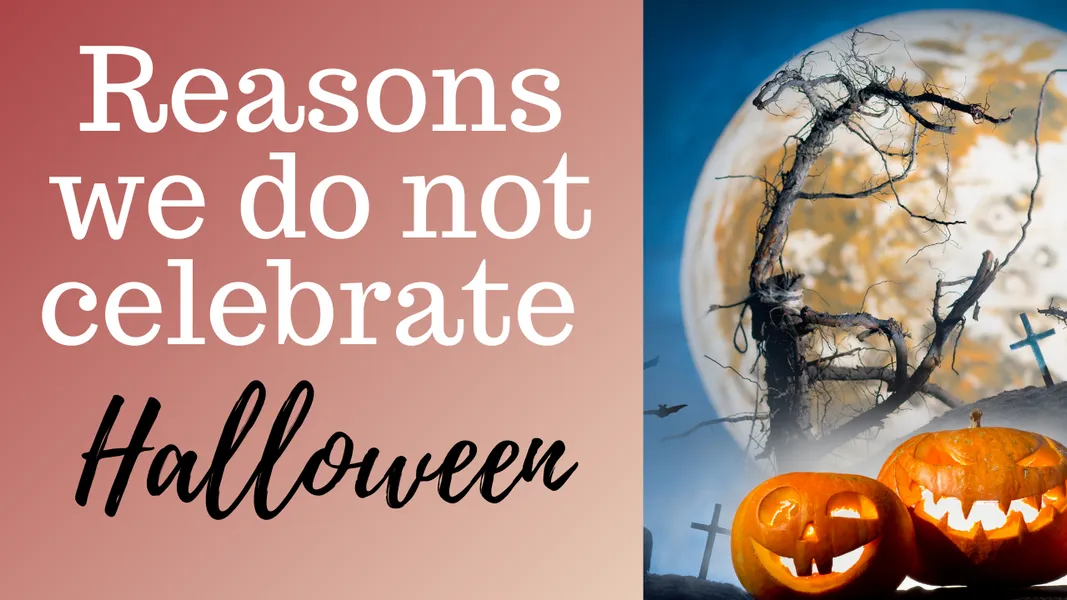 Why we do not celebrate Halloween —