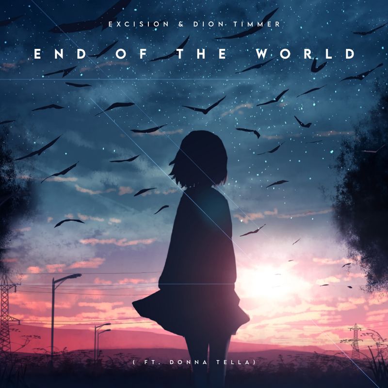 Excision & Dion Timmer - End Of The World (ft. Donna Tella)
