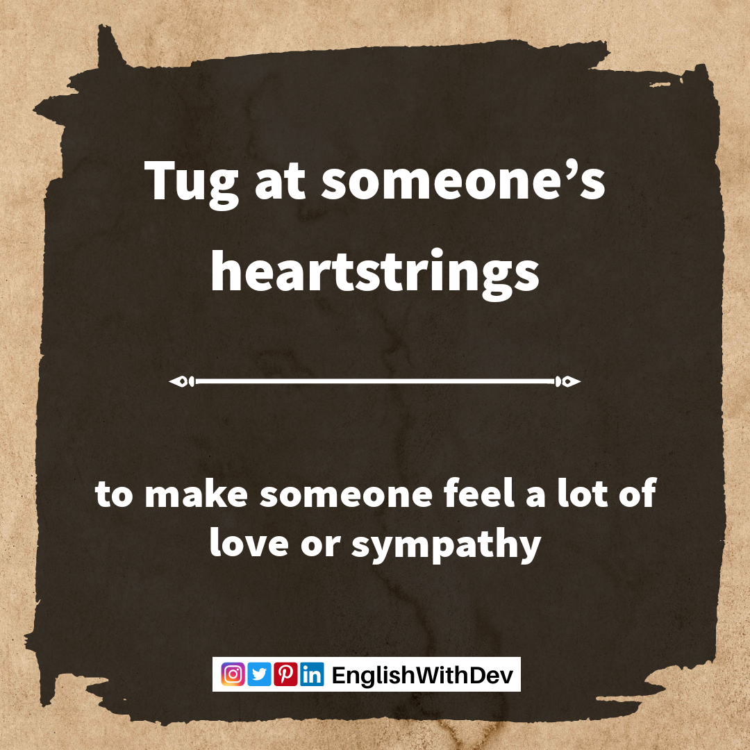 tug-pull-tear-at-someone-s-heartstrings-idiom-meaning-dev