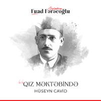 Hüseyn Cavid - "Qız Məktəbində" şeiri