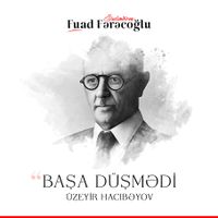 Üzeyir Hacıbəyov - "Başa Düşmədi" 