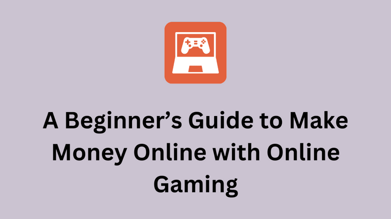 From Online Gaming to Real Money: A Guide to Earning Online