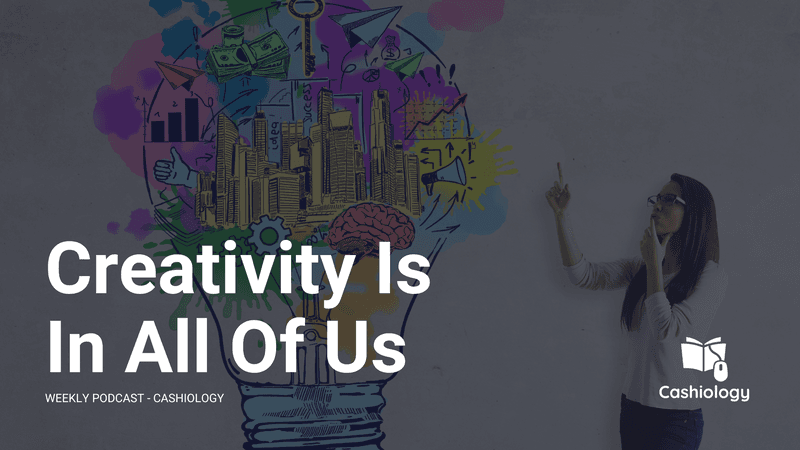 Weekly Podcast: Creativity Is In All Of Us...