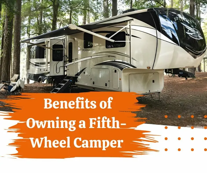 Benefits of Owning a FifthWheel Camper — McColloch’s RV