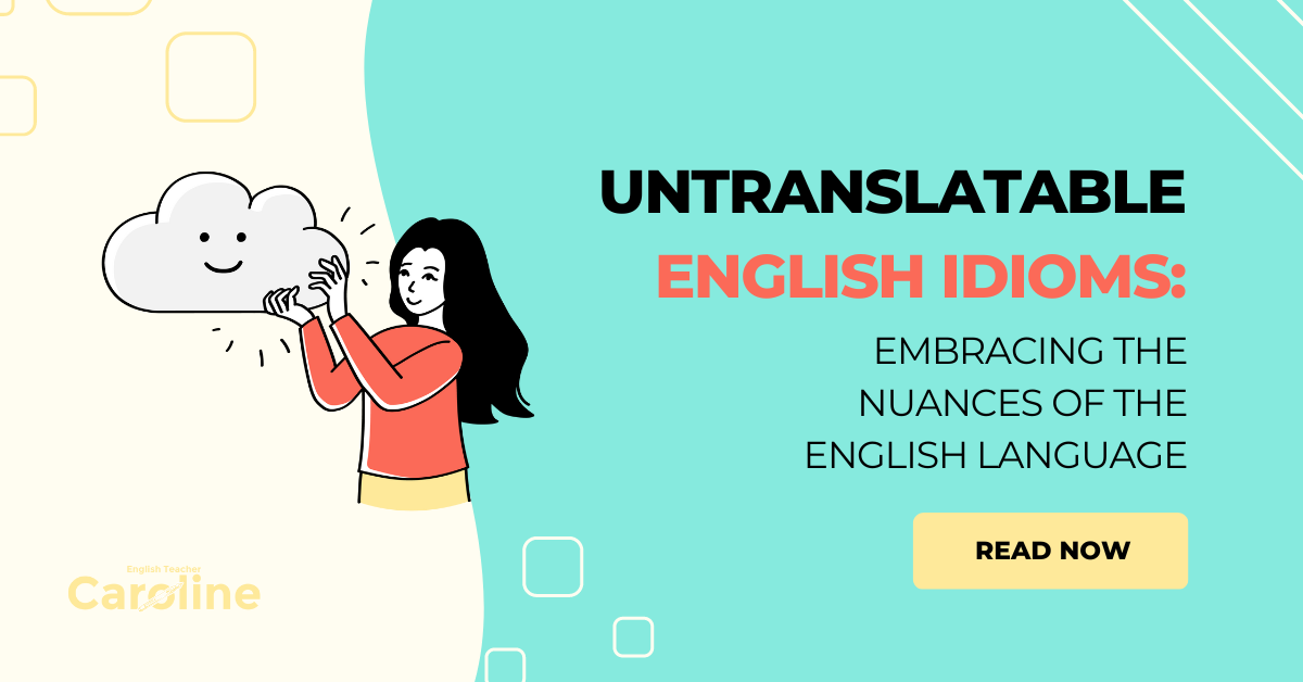 New Blog! Untranslatable English Idioms: Embracing the Nuances of the ...