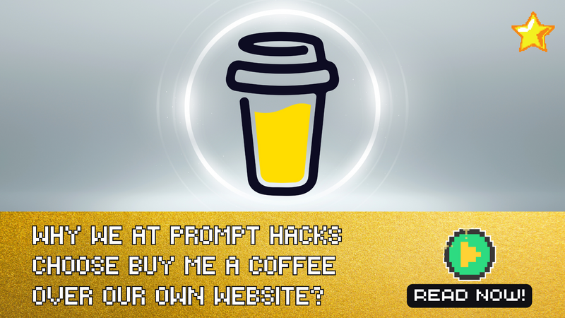 Why We at Prompt Hacks Choose Buy Me a Coffee Over Our Own Website