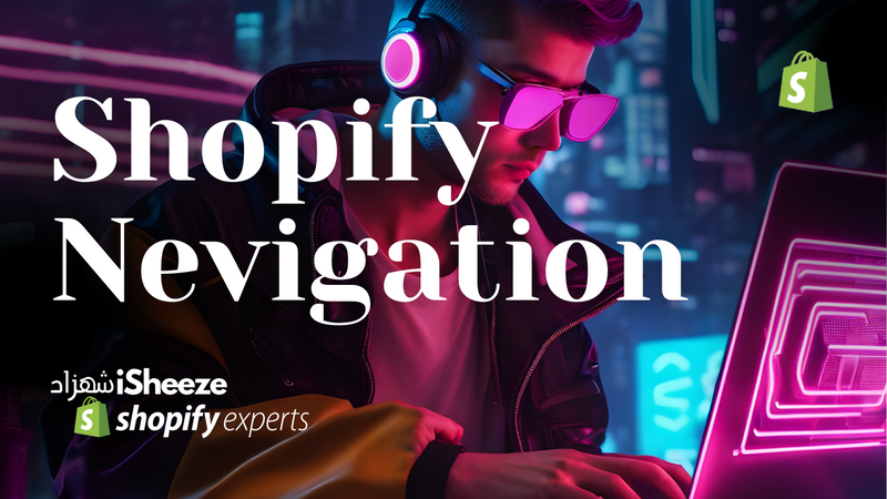 Mastering Shopify Store Navigations/Menus