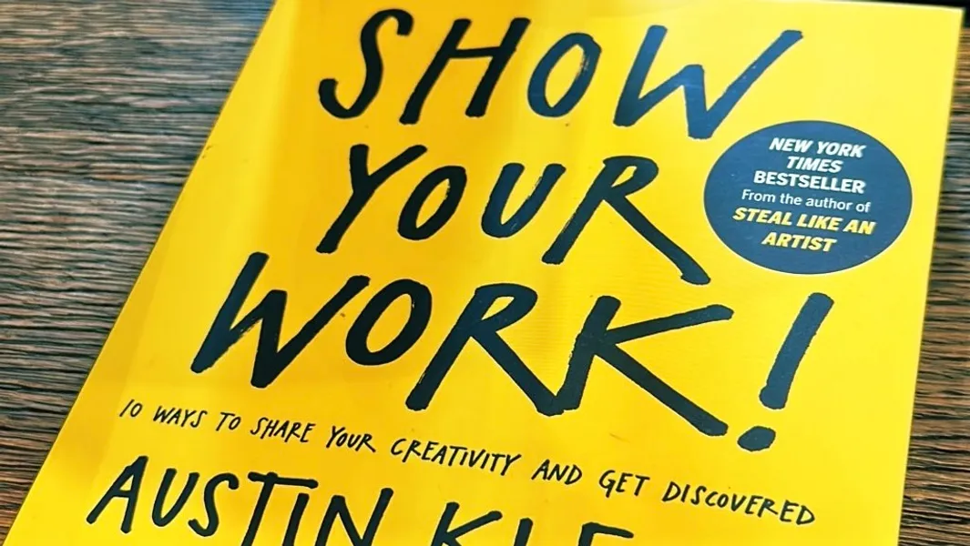 Review Of “Show Your Work!” By Austin Kleon — Mark Kelly