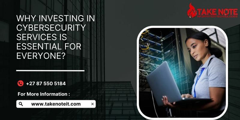 Why Investing In Cybersecurity Services Is Essential For Everyone?
