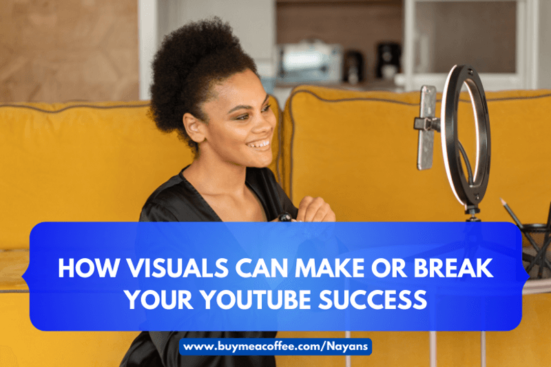 How Visuals Can Make or Break Your YouTube Success