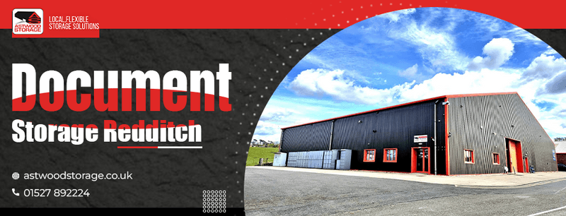 Secure Document Storage Solutions in Redditch: Why Astwood Storage is Your Ideal Partner