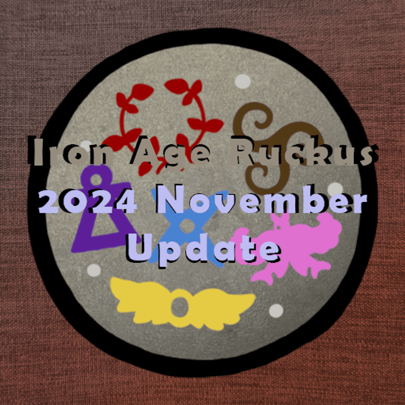2024 November Update - Iron Age Ruckus