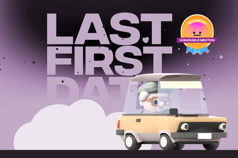 LAST FIRST DATE (GDS24 Gamejam)