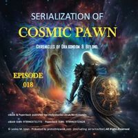 Serialization of Cosmic Pawn Episode 018