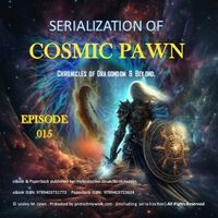 Serialization of Cosmic Pawn Episode 015