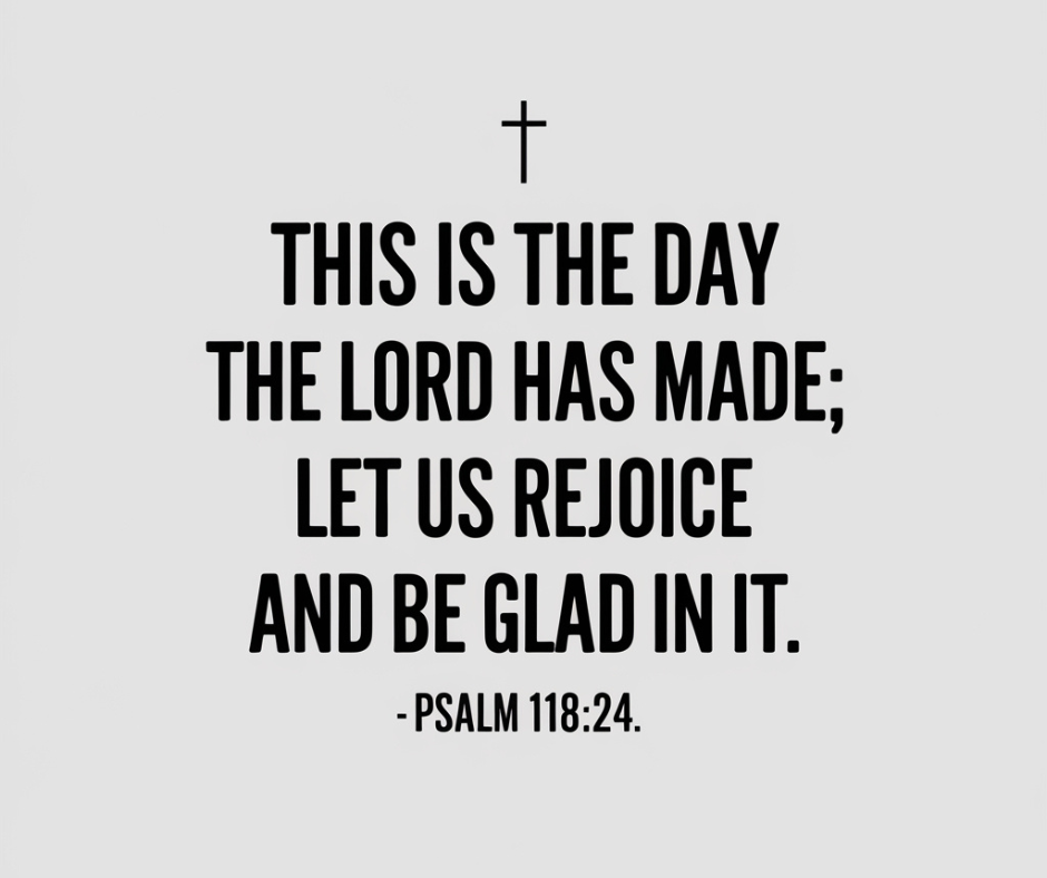 This is the Day the Lord Has Made: Let Us Rejoice and Be Glad in It ...
