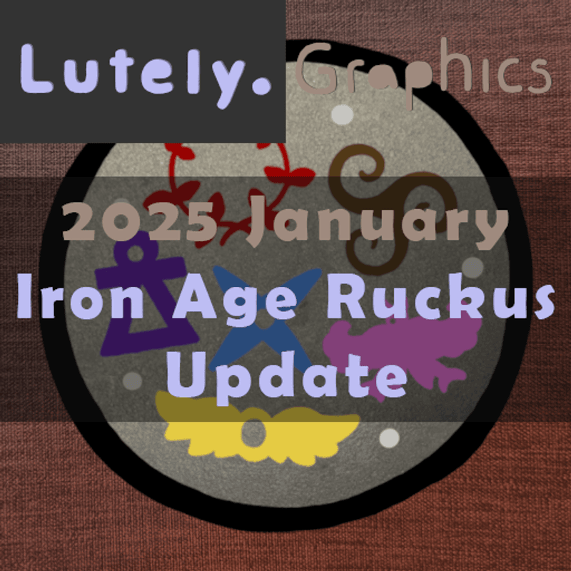 2025 January  - Iron Age Ruckus Update