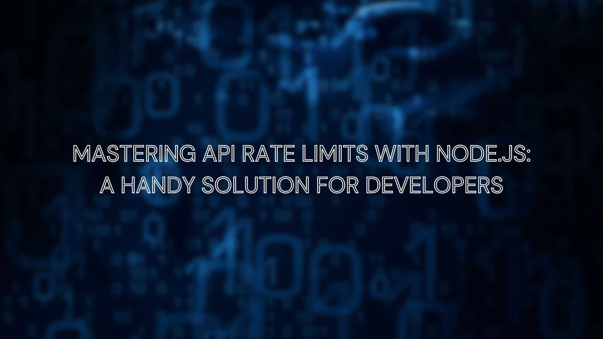 Mastering API Rate Limits with Node.js: A Handy Solution for Developers ...