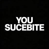 YOU SUCEBITE