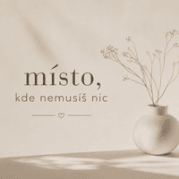 Místo, kde nemusíš nic.