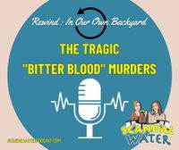 Ep. 235 | Rewind: The Tragic "Bitter Blood" Murders