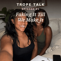 TROPE TALK with Coco & Janae — Episode 1: Faking It Till We Make It
