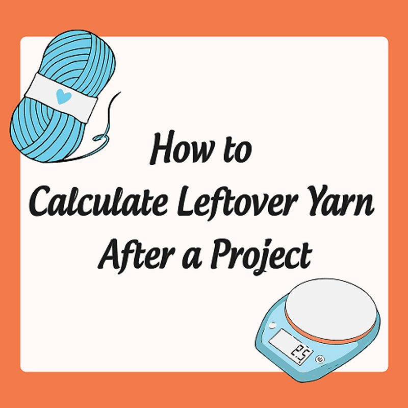 How to Calculate Leftover Yarn After a Project
