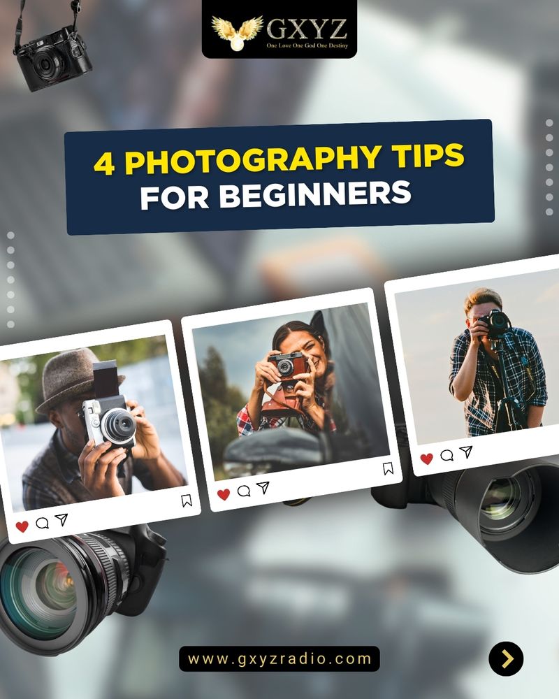 4 Photography Tips for Beginners
