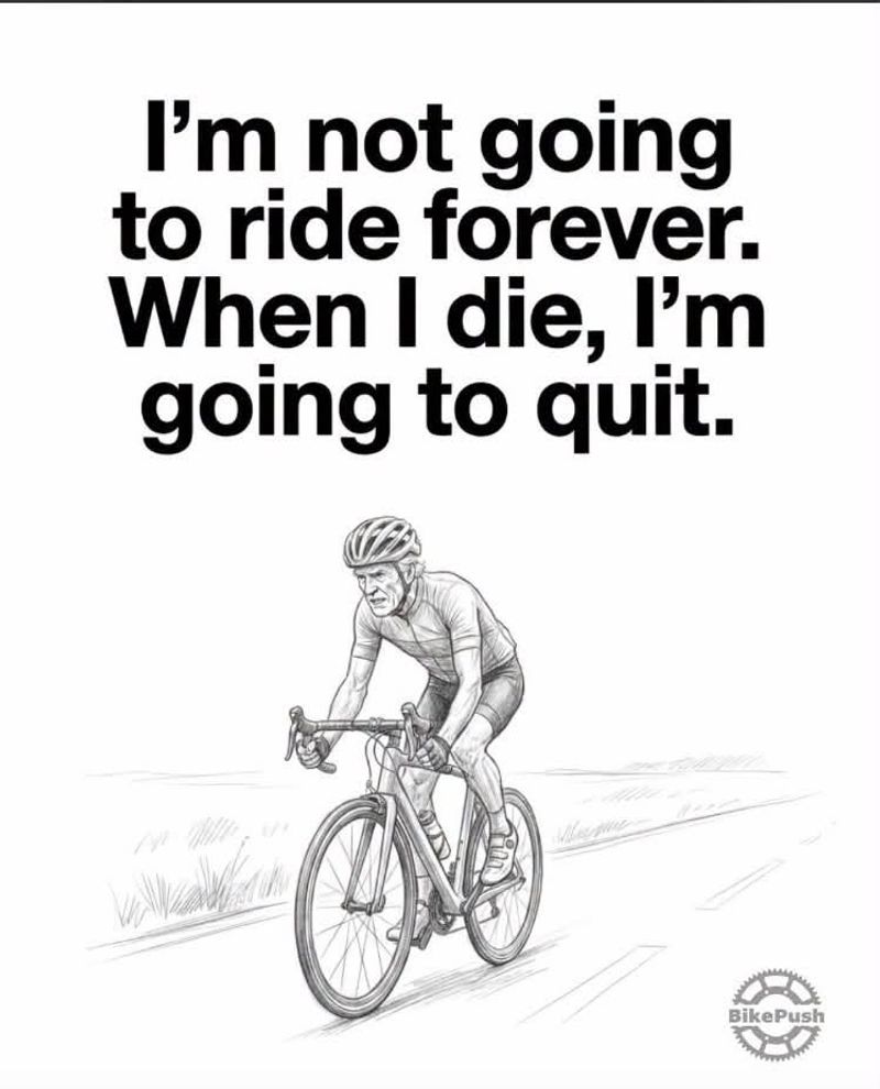 Oh, no - I'm not going to ride forever!