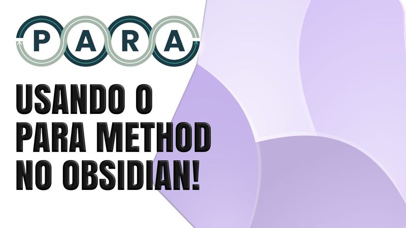 Como organizar o seu Obsidian com o PARA Method