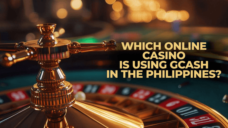 Which Online Casino is Using GCash in the Philippines?