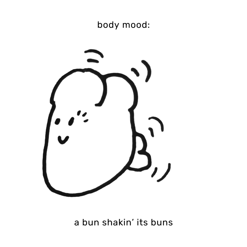 body mood: a bun shakin' its buns