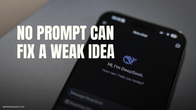 No Prompt Can Fix a Weak Idea