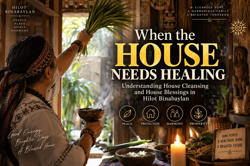 When the House Needs Healing: Understanding House Cleansing and House Blessings in Hilot B