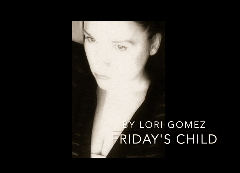 Friday's Child by Lori Gomez